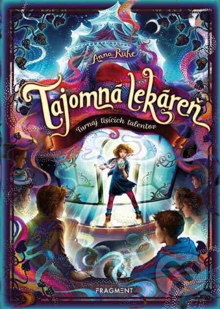 Kniha: Tajomná lekáreň: Turnaj tisícich talentov (Anna Ruhe). Fragment, 2025 Kniha: Tajomná lekáreň: Turnaj tisícich talentov (Anna Ruhe). Fragment, 2025