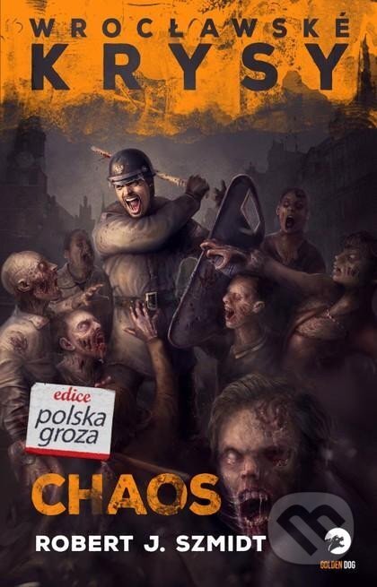 Kniha: Wroclawské krysy - Chaos (Robert J. Szmidt). Golden Dog, 2024 Kniha: Wroclawské krysy - Chaos (Robert J. Szmidt). Golden Dog, 2024