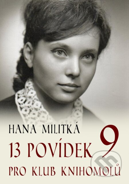 E-kniha: 13 povídek pro Klub knihomolů 9 (Hana Militká). E-knihy jedou, 2024 E-kniha: 13 povídek pro Klub knihomolů 9 (Hana Militká). E-knihy jedou, 2024
