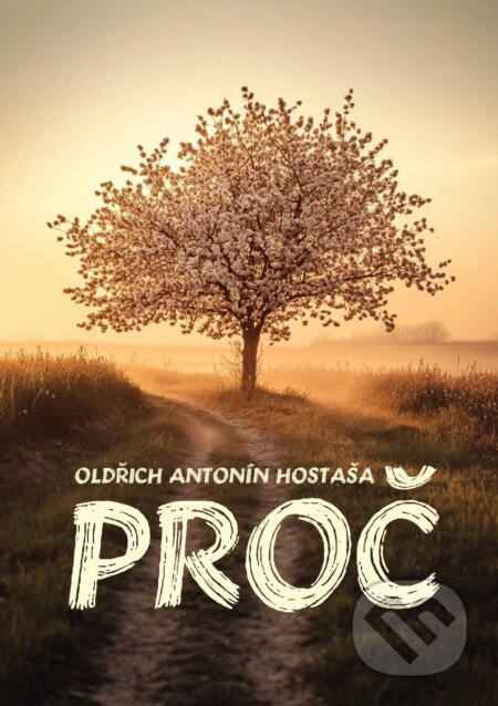 E-kniha: Proč (Oldřich Antonín Hostaša). E-knihy jedou, 2024 E-kniha: Proč (Oldřich Antonín Hostaša). E-knihy jedou, 2024