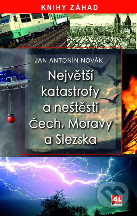Kniha: Největší katastrofy a neštěstí Čech, Moravy a Slezska (Jan Antonín Novák). Alpress, 2025 Kniha: Největší katastrofy a neštěstí Čech, Moravy a Slezska (Jan Antonín Novák). Alpress, 2025