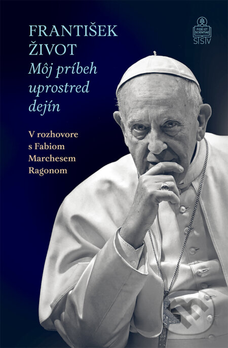 Kniha: František. Život. (Fabio Marchese Ragona a Jorge Mario Bergoglio – pápež František). Spolok svätého Vojtecha, 2024 Kniha: František. Život. (Fabio Marchese Ragona a Jorge Mario Bergoglio – pápež František). Spolok svätého Vojtecha, 2024