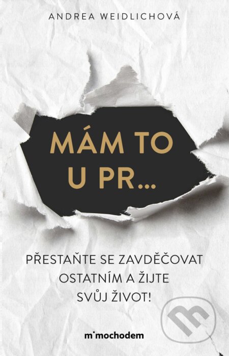 E-kniha: Mám to u pr… Přestaňte se zavděčovat ostatním a žijte svůj život! (Andrea Weidlichová). Mimochodem, 2024 E-kniha: Mám to u pr… Přestaňte se zavděčovat ostatním a žijte svůj život! (Andrea Weidlichová). Mimochodem, 2024