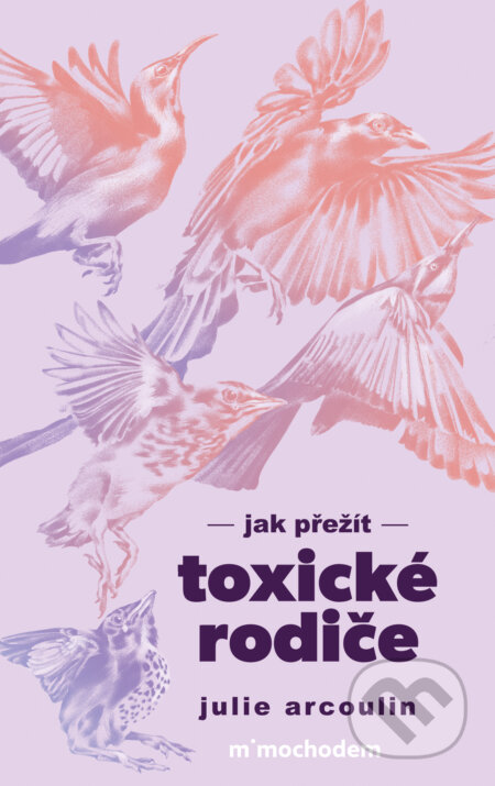 E-kniha: Jak přežít toxické rodiče (Julie Arcoulin). Mimochodem, 2025 E-kniha: Jak přežít toxické rodiče (Julie Arcoulin). Mimochodem, 2025