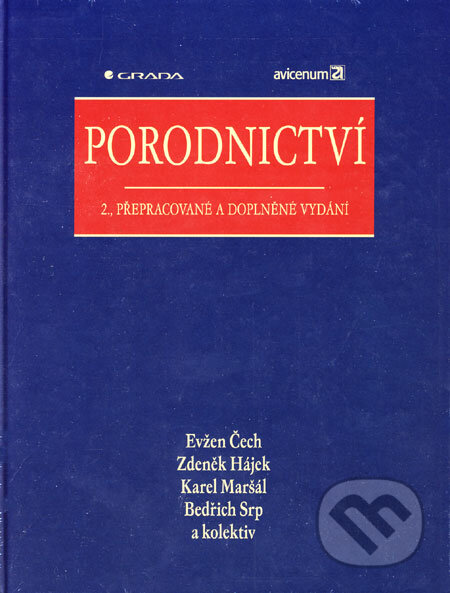 Kniha: Porodnictví (Bedřich Srp, Evžen Čech, Karel Maršál, Zdeněk Hájek a kolektív). Grada, 2006 Kniha: Porodnictví (Bedřich Srp, Evžen Čech, Karel Maršál, Zdeněk Hájek a kolektív). Grada, 2006