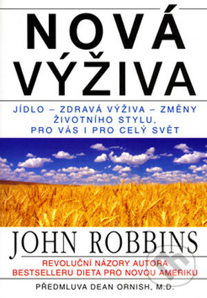 Kniha: Nová výživa (John Robbins). Pragma, 2006 Kniha: Nová výživa (John Robbins). Pragma, 2006