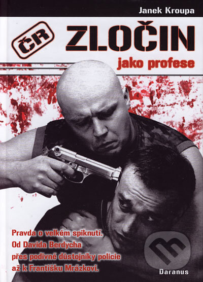 Kniha: Zločin jako profese (Janek Kroupa). Daranus, 2006 Kniha: Zločin jako profese (Janek Kroupa). Daranus, 2006
