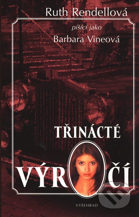 Kniha: Třinácté výročí (Ruth Rendell). Vyšehrad, 2003 Kniha: Třinácté výročí (Ruth Rendell). Vyšehrad, 2003