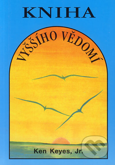 Kniha: Kniha vyššího vědomí (Ken Keyes), 2006 Kniha: Kniha vyššího vědomí (Ken Keyes), 2006