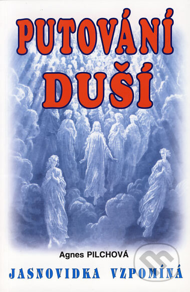 Kniha: Putování duší (Agnes Pilchová). Eko-konzult, 2006 Kniha: Putování duší (Agnes Pilchová). Eko-konzult, 2006