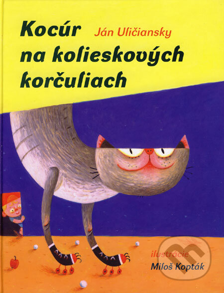 Kniha: Kocúr na kolieskových korčuliach (Ján Uličiansky). Perfekt, 2007 Kniha: Kocúr na kolieskových korčuliach (Ján Uličiansky). Perfekt, 2007