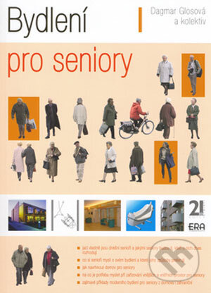 Kniha: Bydlení pro seniory (Dagmar Glosová a kolektív). ERA group, 2006 Kniha: Bydlení pro seniory (Dagmar Glosová a kolektív). ERA group, 2006