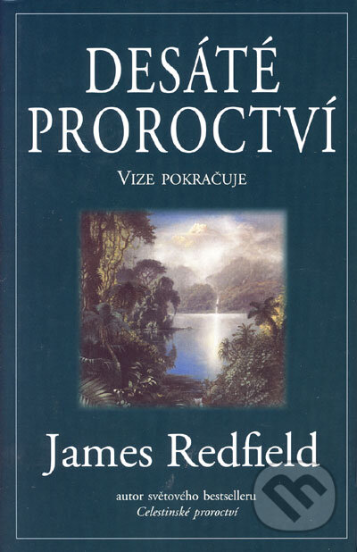 Kniha: Desáté proroctví (James Redfield). Pragma, 2007 Kniha: Desáté proroctví (James Redfield). Pragma, 2007