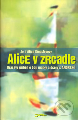 Kniha: Alice v zrcadle (Alice Kingsley a Jo Kingsley). Jota, 2006 Kniha: Alice v zrcadle (Alice Kingsley a Jo Kingsley). Jota, 2006
