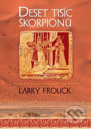 Kniha: Deset tisíc škorpionů (Larry Frolick). BB/art, 2006 Kniha: Deset tisíc škorpionů (Larry Frolick). BB/art, 2006