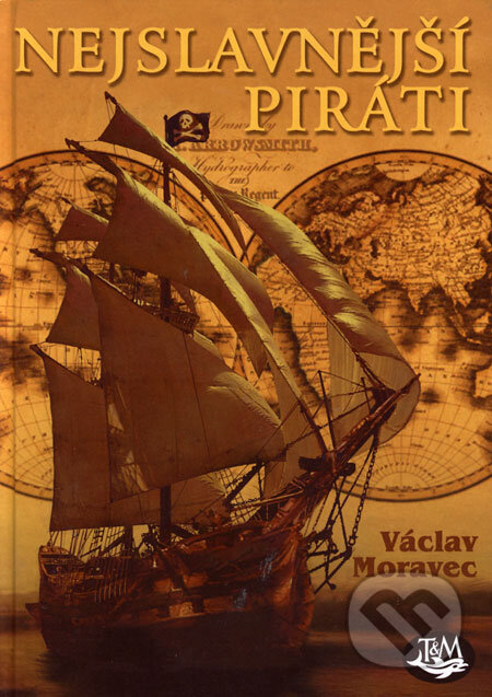 Kniha: Nejslavnější piráti (Václav Moravec). Toužimský & Moravec, 2006 Kniha: Nejslavnější piráti (Václav Moravec). Toužimský & Moravec, 2006