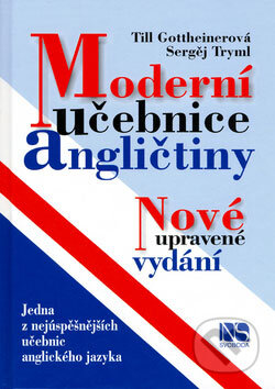 Moderní učebnice angličtiny - Till Gottheinerová, Sergěj Tryml, NS Svoboda, 2006