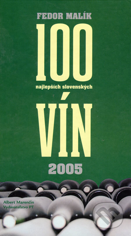 Kniha: 100 najlepších slovenských vín 2005 (Fedor Malík). Marenčin PT, 2006 Kniha: 100 najlepších slovenských vín 2005 (Fedor Malík). Marenčin PT, 2006