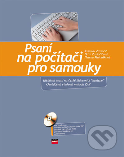 Psaní na počítači pro samouky - Jaroslav Zaviačič, Petra Zaviačičová, Helena Matoušková, Computer Press, 2006