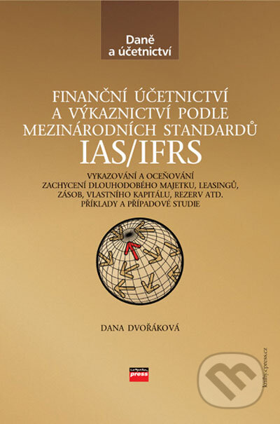Kniha: Finanční účetnictví a výkaznictví podle mezinárodních standardů IAS/IFRS (Dana Dvořáková). Computer Press, 2006 Kniha: Finanční účetnictví a výkaznictví podle mezinárodních standardů IAS/IFRS (Dana Dvořáková). Computer Press, 2006