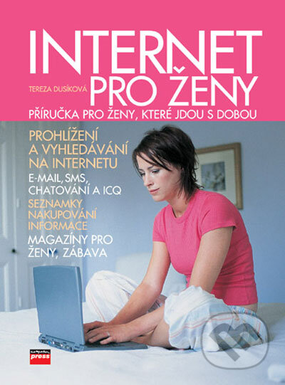 Kniha: Internet pro ženy (Tereza Dusíková). Computer Press, 2006 Kniha: Internet pro ženy (Tereza Dusíková). Computer Press, 2006