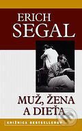 Kniha: Muž, žena a dieťa (Erich Segal). Ikar, 2006 Kniha: Muž, žena a dieťa (Erich Segal). Ikar, 2006