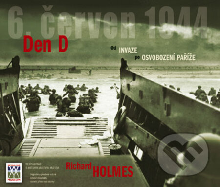 Kniha: Den D (Richard Holmes). Computer Press, 2006 Kniha: Den D (Richard Holmes). Computer Press, 2006