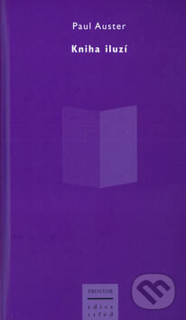 Kniha: Kniha iluzí (Paul Auster). Prostor, 2005 Kniha: Kniha iluzí (Paul Auster). Prostor, 2005