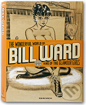 Kniha: Wonderful World of Bill Ward (Eric Kroll). Taschen, 2006 Kniha: Wonderful World of Bill Ward (Eric Kroll). Taschen, 2006