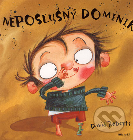 Kniha: Neposlušný Dominik (David Roberts). Belimex, 2006 Kniha: Neposlušný Dominik (David Roberts). Belimex, 2006
