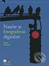 Kniha: Naučte se fotografovat digitálně (Bryan Peterson). Zoner Press, 2006 Kniha: Naučte se fotografovat digitálně (Bryan Peterson). Zoner Press, 2006