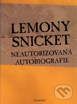 Kniha: Neautorizovaná autobiografie Lemony Snicket (Lemony Snicket). Egmont ČR, 2004 Kniha: Neautorizovaná autobiografie Lemony Snicket (Lemony Snicket). Egmont ČR, 2004