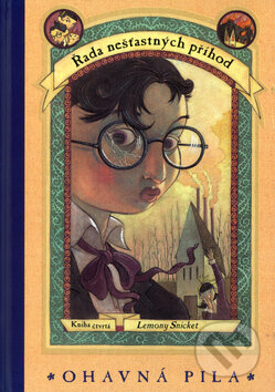 Kniha: Řada nešťastných příhod: Ohavná pila (Lemony Snicket). Egmont ČR, 2005 Kniha: Řada nešťastných příhod: Ohavná pila (Lemony Snicket). Egmont ČR, 2005