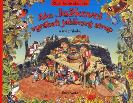 Kniha: Ako Ježkovci vyrábali jablkový sirup a iné príbehy (Slovart Print). Slovart Print, 2006 Kniha: Ako Ježkovci vyrábali jablkový sirup a iné príbehy (Slovart Print). Slovart Print, 2006