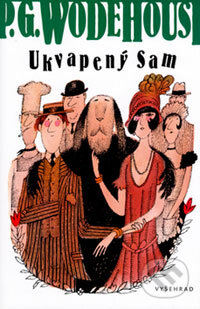 Kniha: Ukvapený Sam (P.G. Wodehouse). Vyšehrad, 2006 Kniha: Ukvapený Sam (P.G. Wodehouse). Vyšehrad, 2006