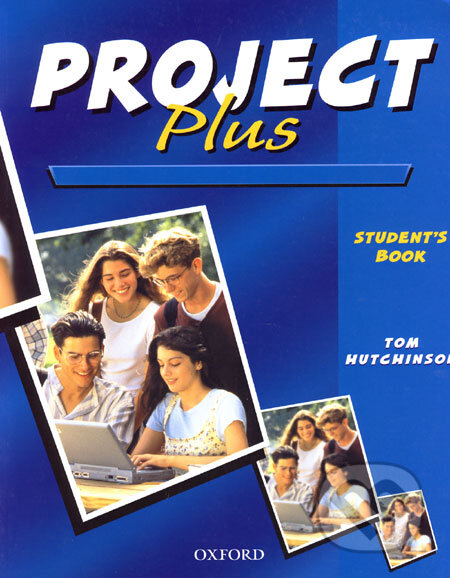 Kniha: Project Plus - Student´s Book (Tom Hutchinson). Oxford University Press, 2002 Kniha: Project Plus - Student´s Book (Tom Hutchinson). Oxford University Press, 2002