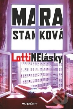 Kniha: LottiNElásky (Mara Stanková). Marenčin PT, 2017 Kniha: LottiNElásky (Mara Stanková). Marenčin PT, 2017