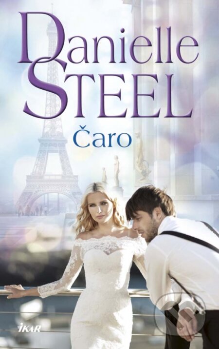 Kniha: Čaro (Danielle Steel). Ikar, 2017 Kniha: Čaro (Danielle Steel). Ikar, 2017