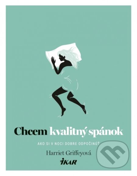 Kniha: Chcem kvalitný spánok (Harriet Griffey). Ikar, 2017 Kniha: Chcem kvalitný spánok (Harriet Griffey). Ikar, 2017