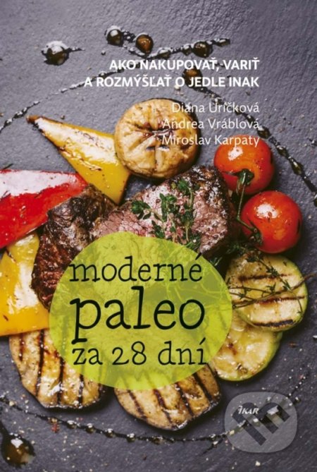 Kniha: Moderné paleo za 28 dní (Andrea Vráblová, Diana Uríčková a Miroslav Karpaty). Ikar, 2017 Kniha: Moderné paleo za 28 dní (Andrea Vráblová, Diana Uríčková a Miroslav Karpaty). Ikar, 2017