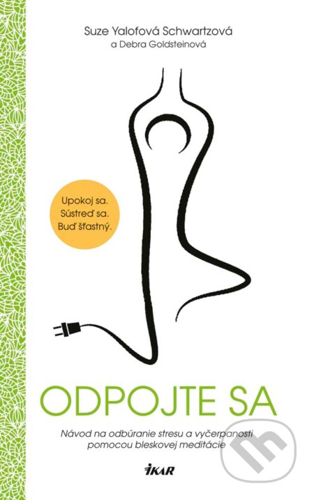 Kniha: Odpojte sa (Suze Yalof Schwartz). Ikar, 2017 Kniha: Odpojte sa (Suze Yalof Schwartz). Ikar, 2017