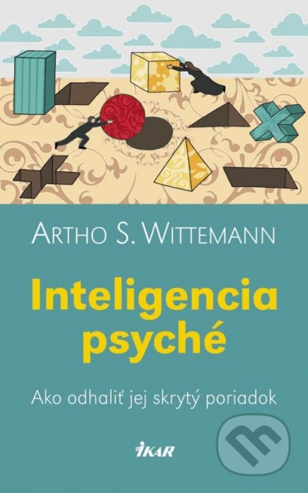 Kniha: Inteligencia psyché (Artho S. Wittemann). Ikar, 2017 Kniha: Inteligencia psyché (Artho S. Wittemann). Ikar, 2017