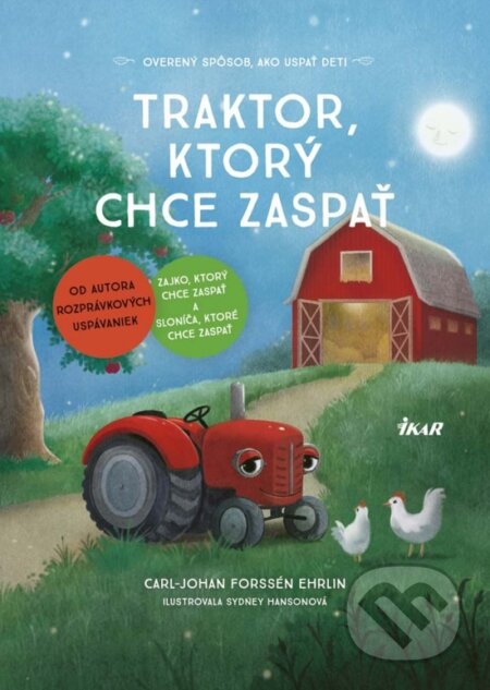 Kniha: Traktor, ktorý chce zaspať (Carl-Johan Forssén Ehrlin). Ikar, 2017 Kniha: Traktor, ktorý chce zaspať (Carl-Johan Forssén Ehrlin). Ikar, 2017