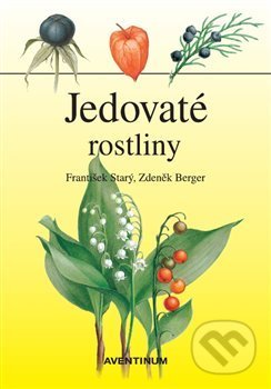 Kniha: Jedovaté rostliny (Zbyněk Berger). Aventinum, 2017 Kniha: Jedovaté rostliny (Zbyněk Berger). Aventinum, 2017
