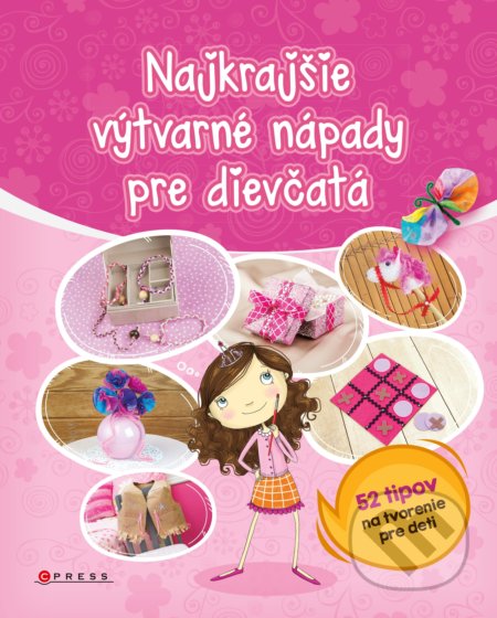 Kniha: Najkrajšie výtvarné nápady pre dievčatá (Marci Peschke). CPRESS, 2017 Kniha: Najkrajšie výtvarné nápady pre dievčatá (Marci Peschke). CPRESS, 2017