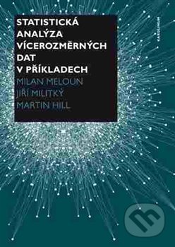 Kniha: Statistická analýza vícerozměrných dat v příkladech (Martin Hill). Univerzita Karlova v Praze, 2017 Kniha: Statistická analýza vícerozměrných dat v příkladech (Martin Hill). Univerzita Karlova v Praze, 2017