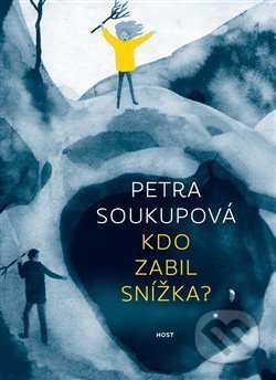Kniha: Kdo zabil Snížka? (Petra Soukupová). Host, 2017 Kniha: Kdo zabil Snížka? (Petra Soukupová). Host, 2017