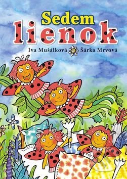 Kniha: Sedem lienok (Iva Mušálková). Ottovo nakladateľstvo, 2017 Kniha: Sedem lienok (Iva Mušálková). Ottovo nakladateľstvo, 2017