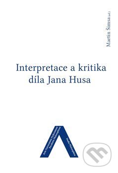 Interpretace a kritika díla Jana Husa - Martin Šimsa, Univerzita J.E. Purkyně, 2017