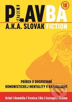 Kniha: PLAVBA a.k.a. Slovak Fiction (Patrik K.). Patrik K., 2017 Kniha: PLAVBA a.k.a. Slovak Fiction (Patrik K.). Patrik K., 2017